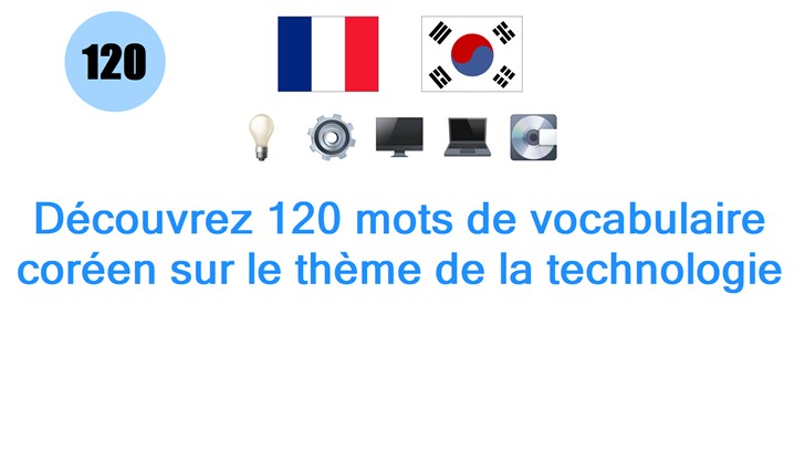 Découvrez 120 mots de vocabulaire coréen sur le thème de la technologie